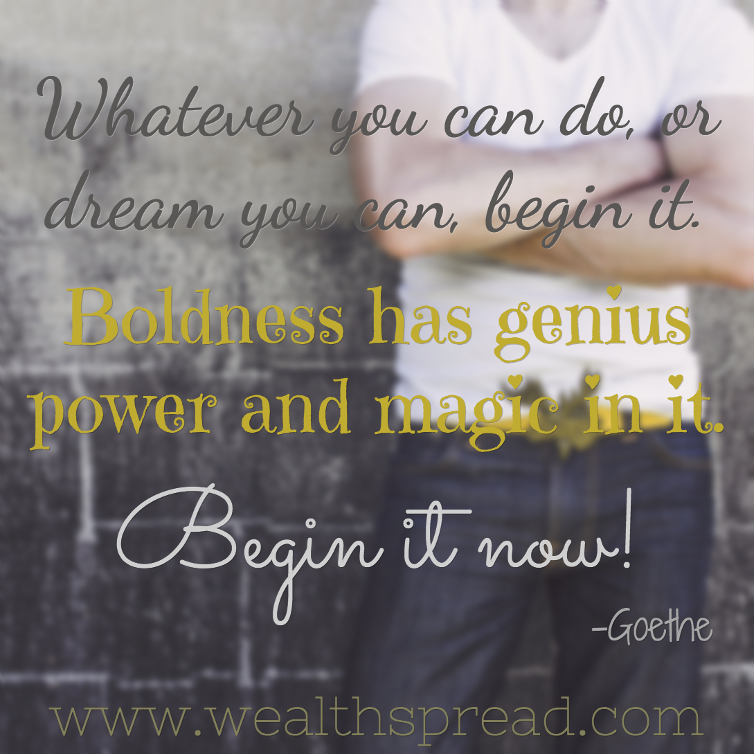 Begin it now - Boldness and genius quote image